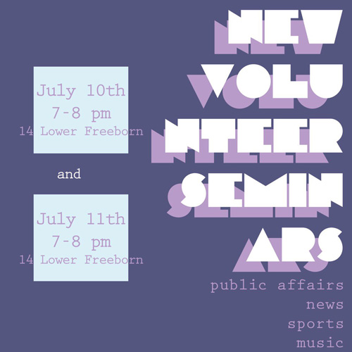 A purple graphic reading New Volunteer Seminars, public affairs, news, sports, music. July 10th 7-8 pm 14 Lower Freeborn, and July 11th 7-8 pm 14 Lower Freeborn.