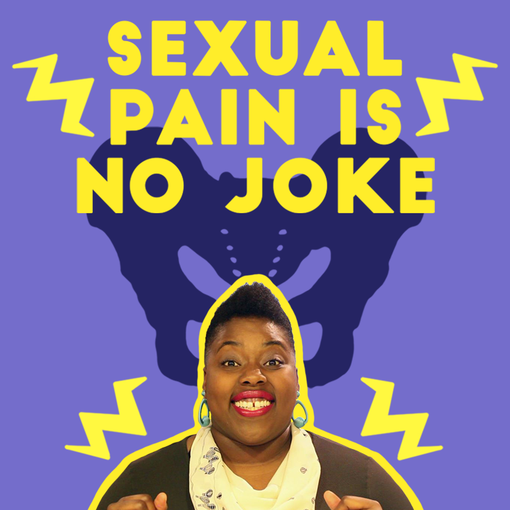 A thumbnail reading Sexual Pain Is No Joke with an illustration of a pelvic bone surrounded in lightning bolts and an image of a smiling Black person outlined in yellow at the bottom.